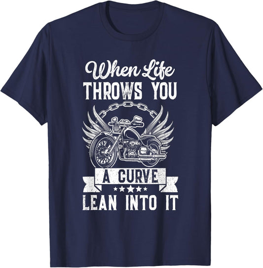 Motorcycle Biker When Life Throws You A Curve Lean Into It T-Shirt - T-Shirt | Navy