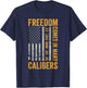 Freedom Comes In Many Calibers - Funny Pro Gun USA Flag T-Shirt - T-Shirt | Navy