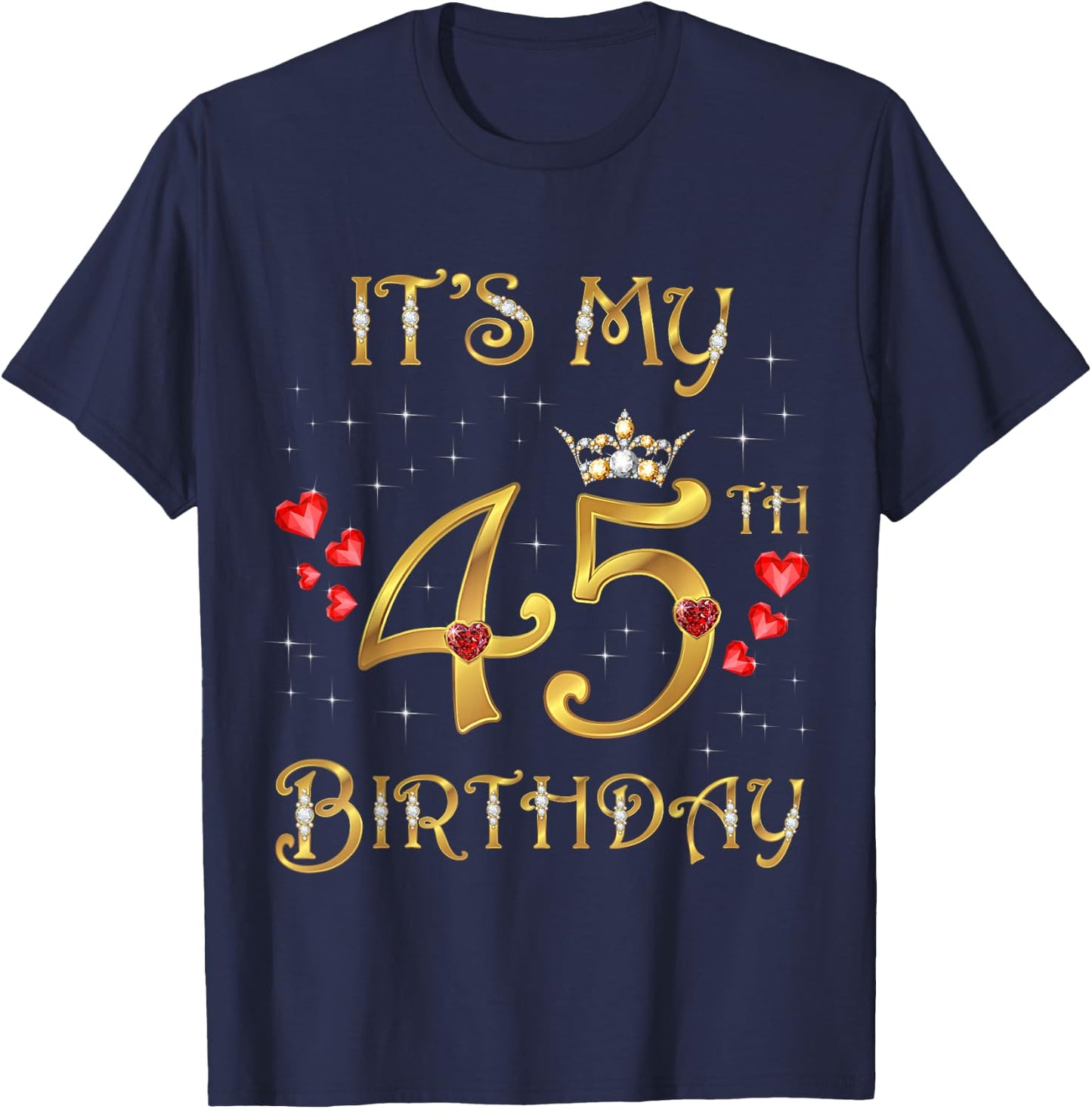 It's My 45th Birthday, 45 Years Old, 45th Birthday Queen T-Shirt - T-Shirt | Navy