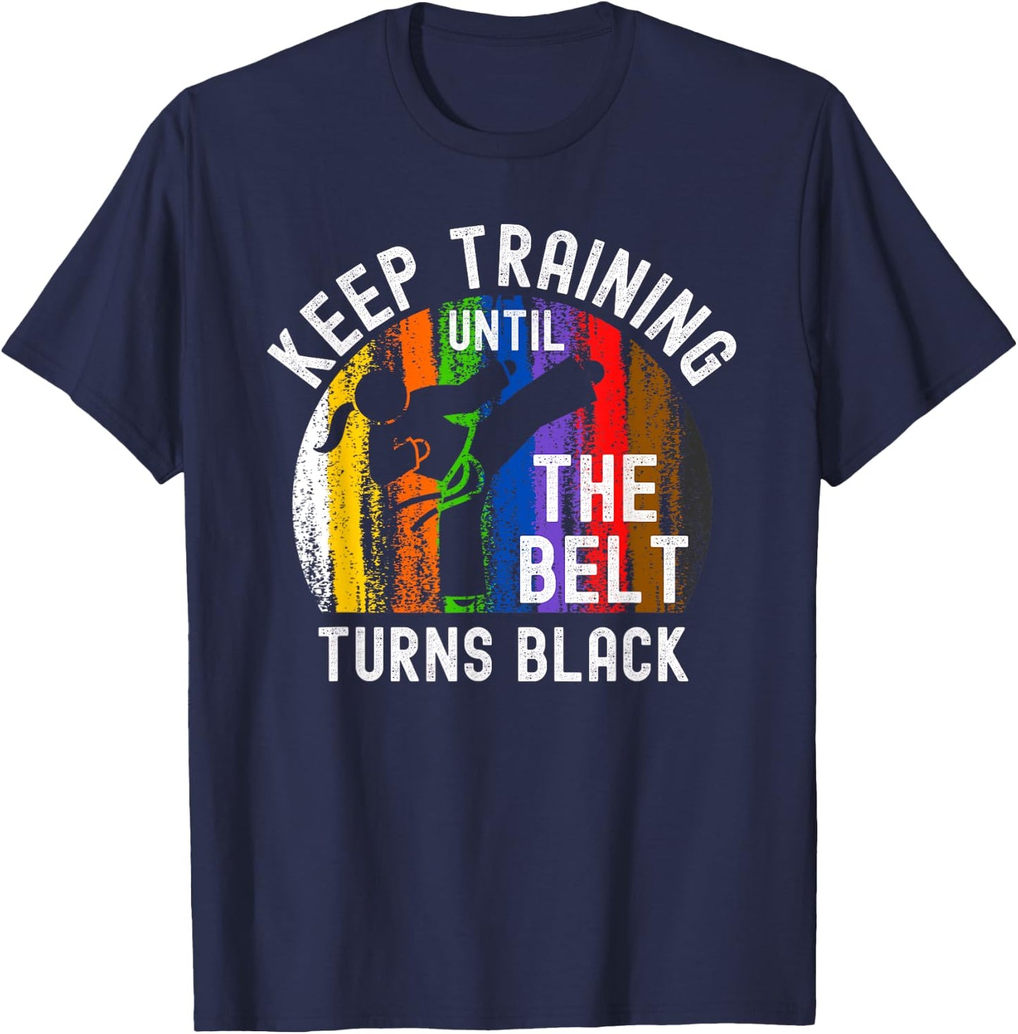 Keep Training Until Belt Turns Black Karate Taekwondo Girl T-Shirt - T-Shirt | Navy