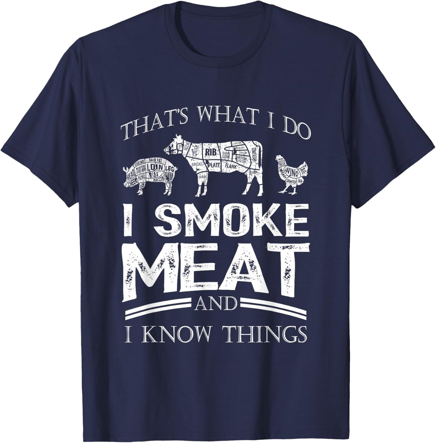 That's What I Do I Smoke Meat I Know Things Funny Smoker BBQ T-Shirt - T-Shirt | Navy