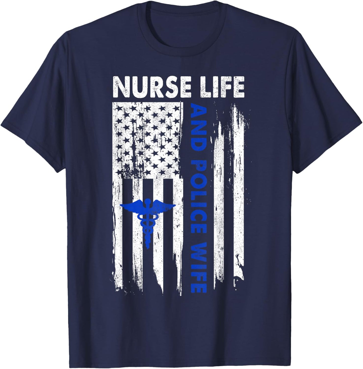 Nurse Life and Police Wife American Flag Gift T-Shirt - T-Shirt | Navy