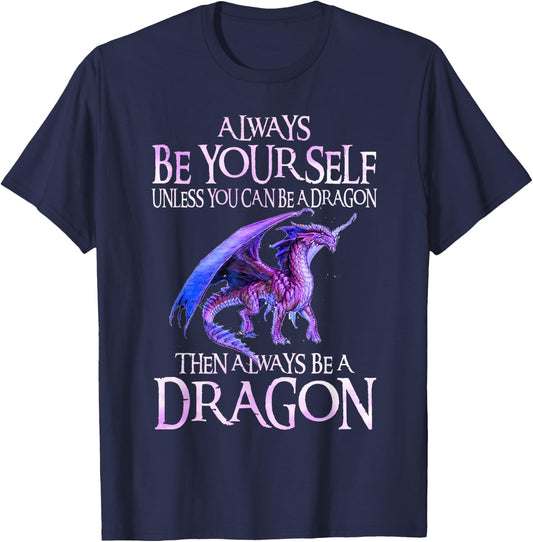 Always Be Yourself Dragon Funny Dragon Lovers Gift T-Shirt - T-Shirt | Navy