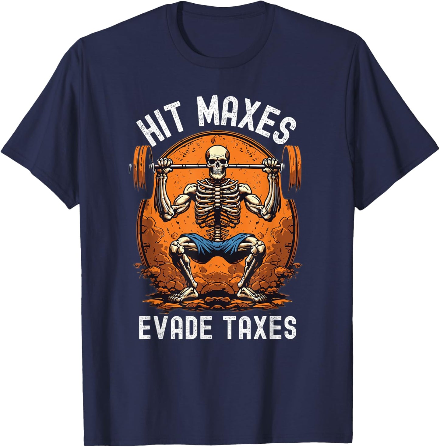 Hit Maxes Evade Taxes Funny Gym Bodybuilding Lifting Workout T-Shirt - T-Shirt | Navy