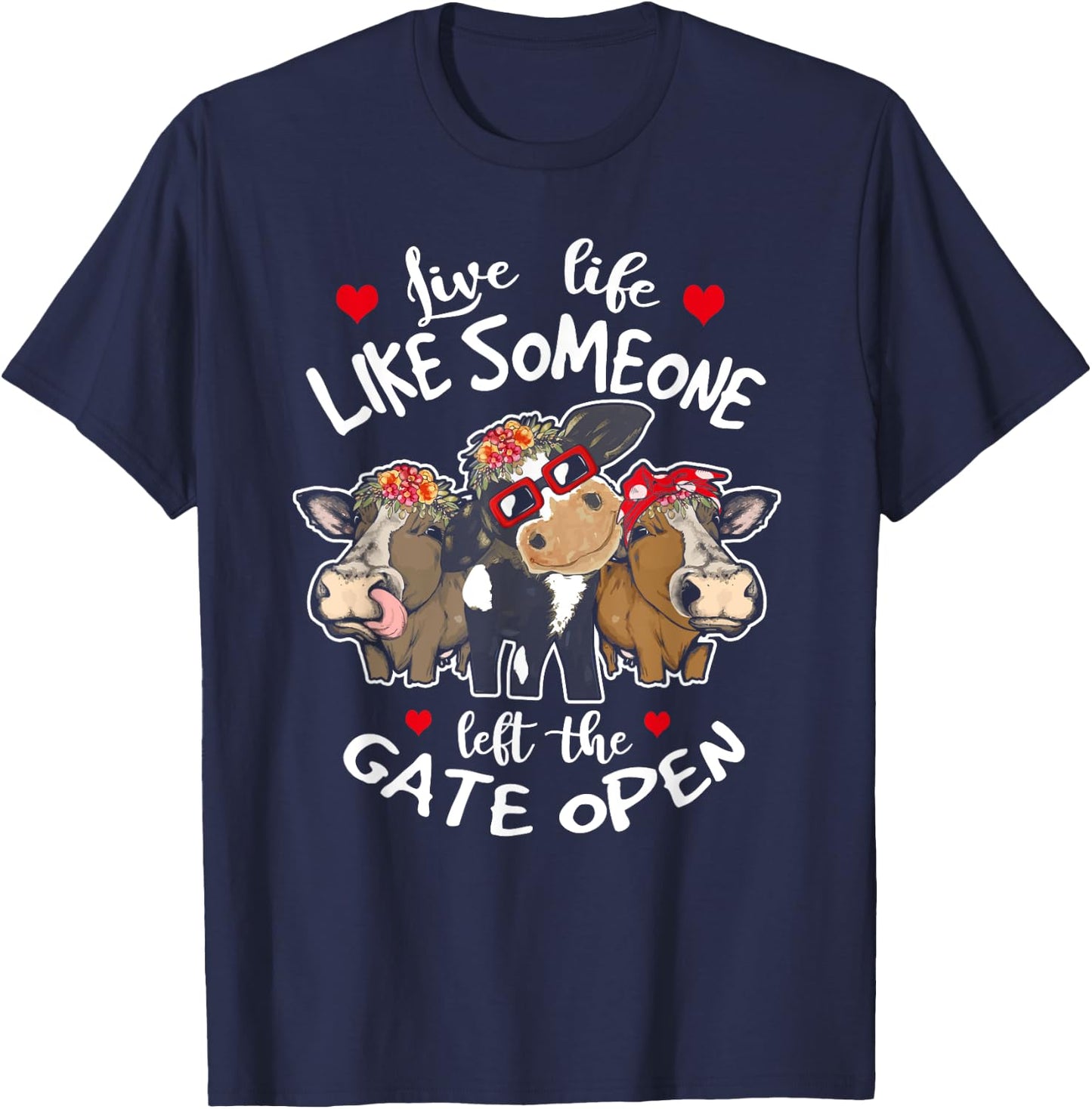 Live Life Like Someone Left The Gate Open Heifer Cow T-Shirt - T-Shirt | Navy