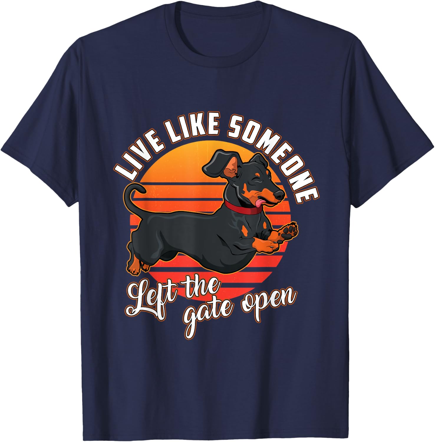 Live Like Someone Left The Gate Open Dachshund Dog Pet Owner Women Girls Kids T-Shirt - T-Shirt | Navy