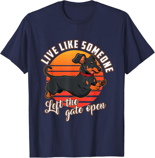 Live Like Someone Left The Gate Open Dachshund Dog Pet Owner Women Girls Kids T-Shirt - T-Shirt | Navy