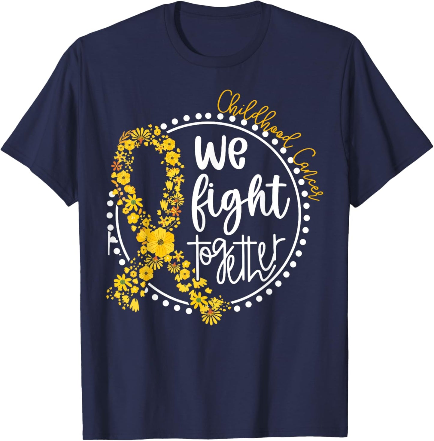 We Fight Together Childhood Cancer Floral Gold Ribbon T-Shirt - T-Shirt | Navy