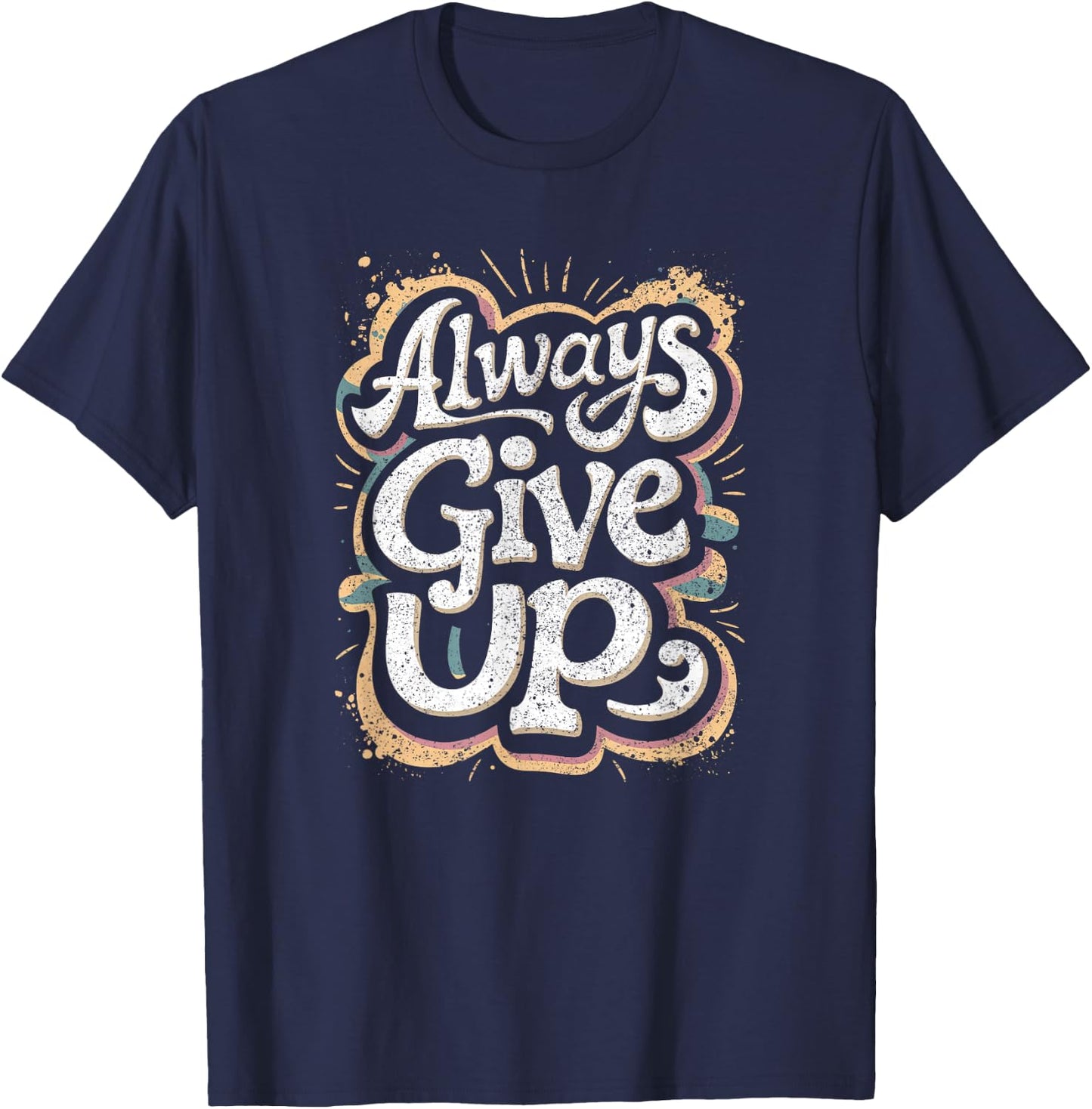 Funny Unmotivational Always Give Up Sarcastic Work T-Shirt - T-Shirt | Navy