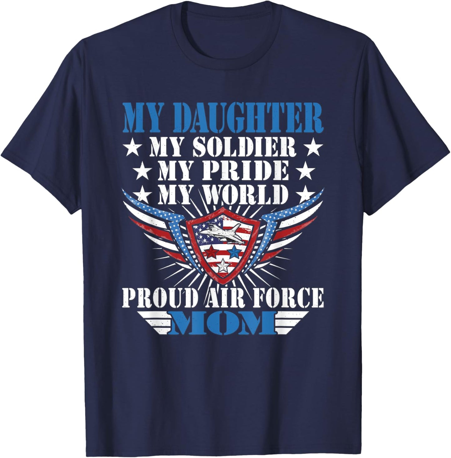 My Daughter Is A Soldier Airwoman Proud Air Force Mom Gift T-Shirt - T-Shirt | Navy
