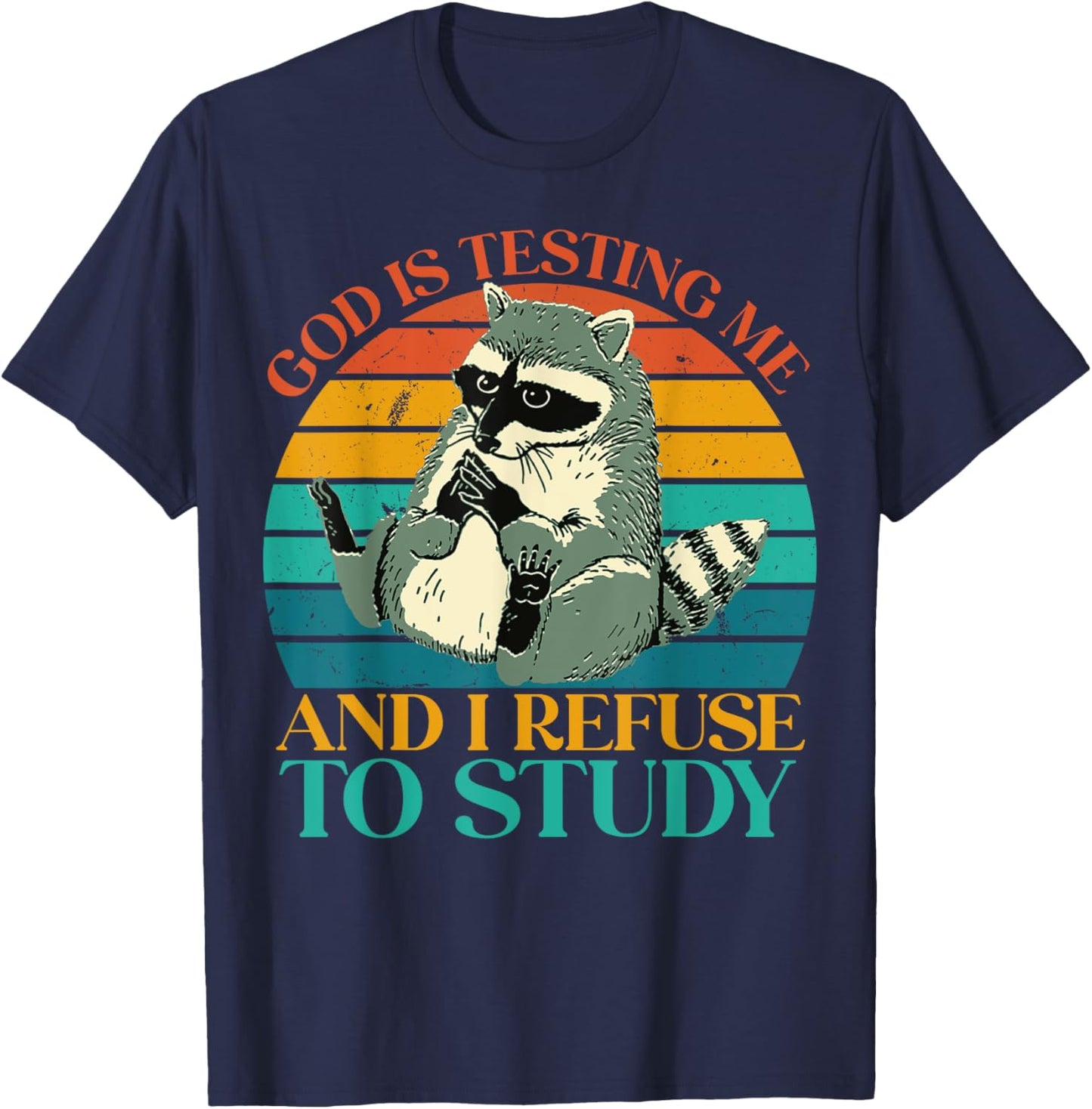 God Is Testing Me And I Refuse To Study - Cute Raccoon lover T-Shirt - T-Shirt | Navy