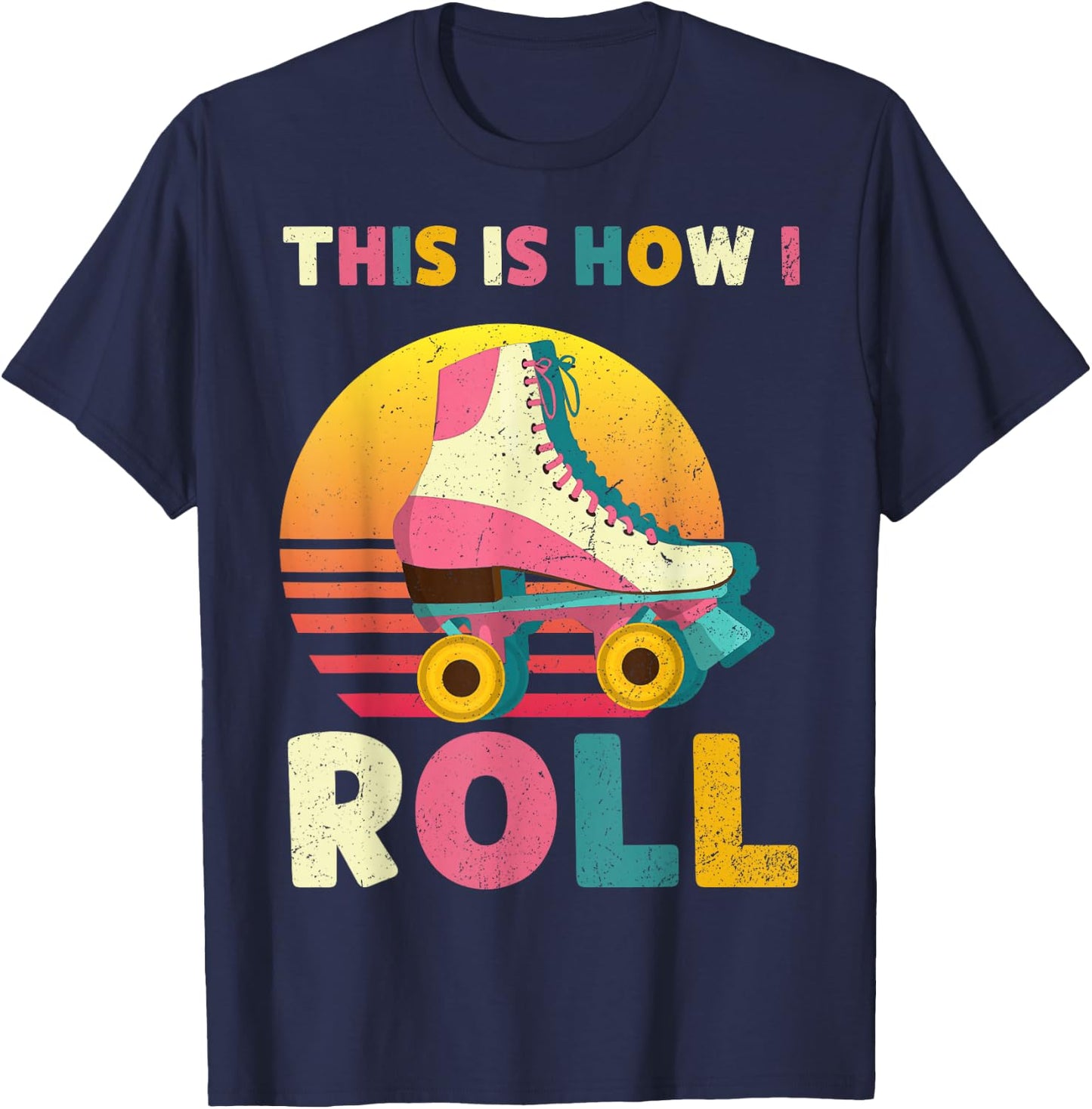 This Is How I Roll Retro Roller Skate Vintage Skater Skating T-Shirt - T-Shirt | Navy