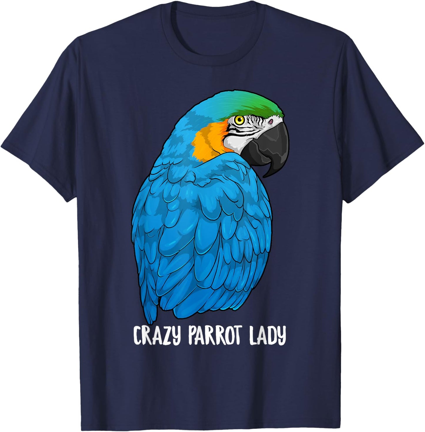 Crazy Parrot Lady Blue and Yellow Macaw Parrot Ara Ararauna T-Shirt - T-Shirt | Navy