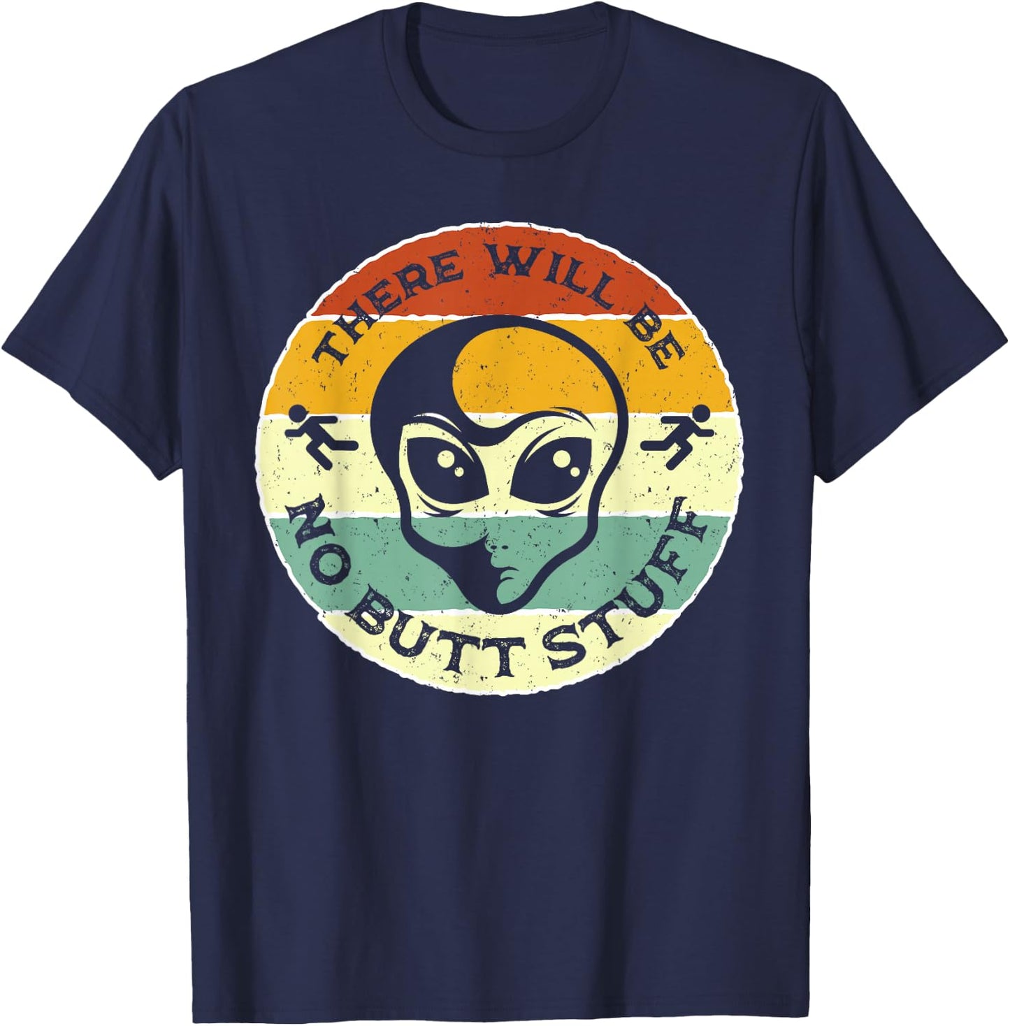 There Will Be No Butt Stuff Joke Alien Abduction Running Man T-Shirt - T-Shirt | Navy