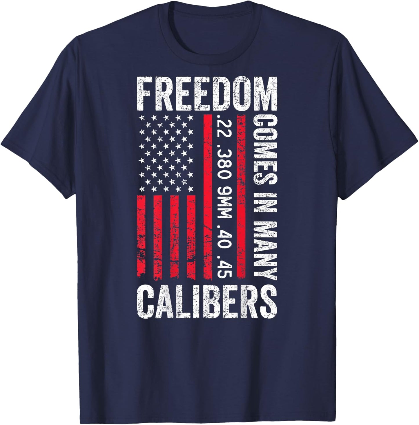 Freedom Comes in Many Calibers - Funny Pro Gun (ON Back) T-Shirt - T-Shirt | Navy