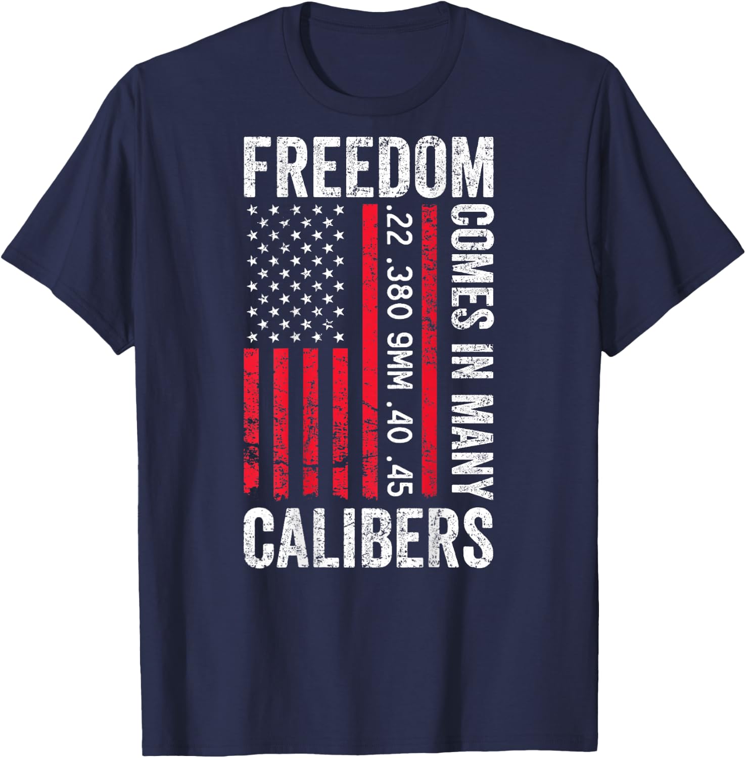 Freedom Comes in Many Calibers - Funny Pro Gun (ON Back) T-Shirt - T-Shirt | Navy