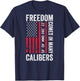Freedom Comes in Many Calibers - Funny Pro Gun (ON Back) T-Shirt - T-Shirt | Navy