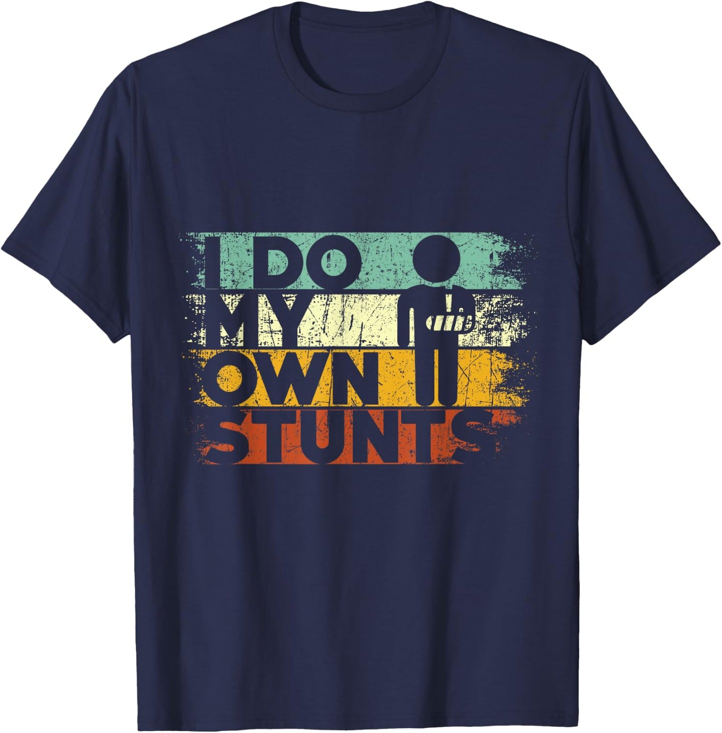 I Do My Own Stunts Funny Injury Hand Wrist Get Well Gifts T-Shirt - T-Shirt | Navy
