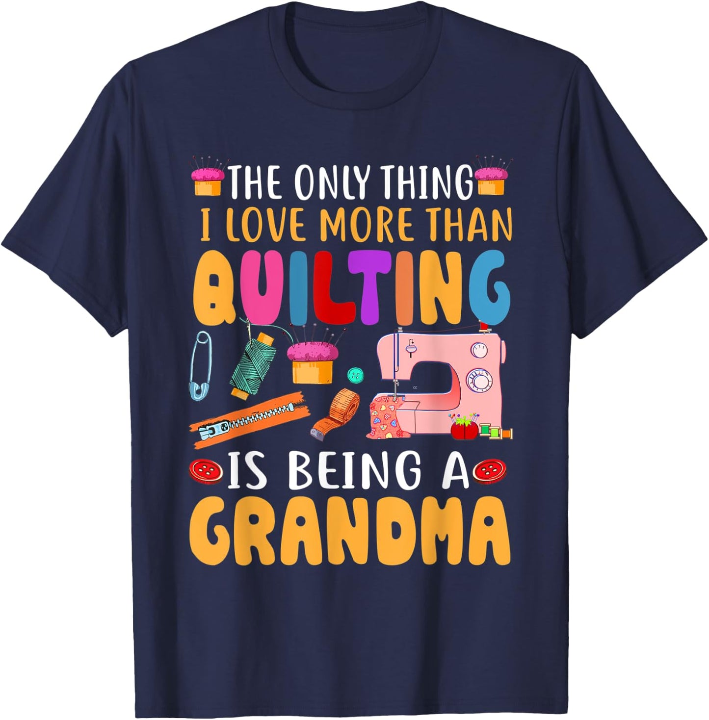 Quilting Sewing Quilt Grandma Gift Quilter Mothers Day T-Shirt - T-Shirt | Navy