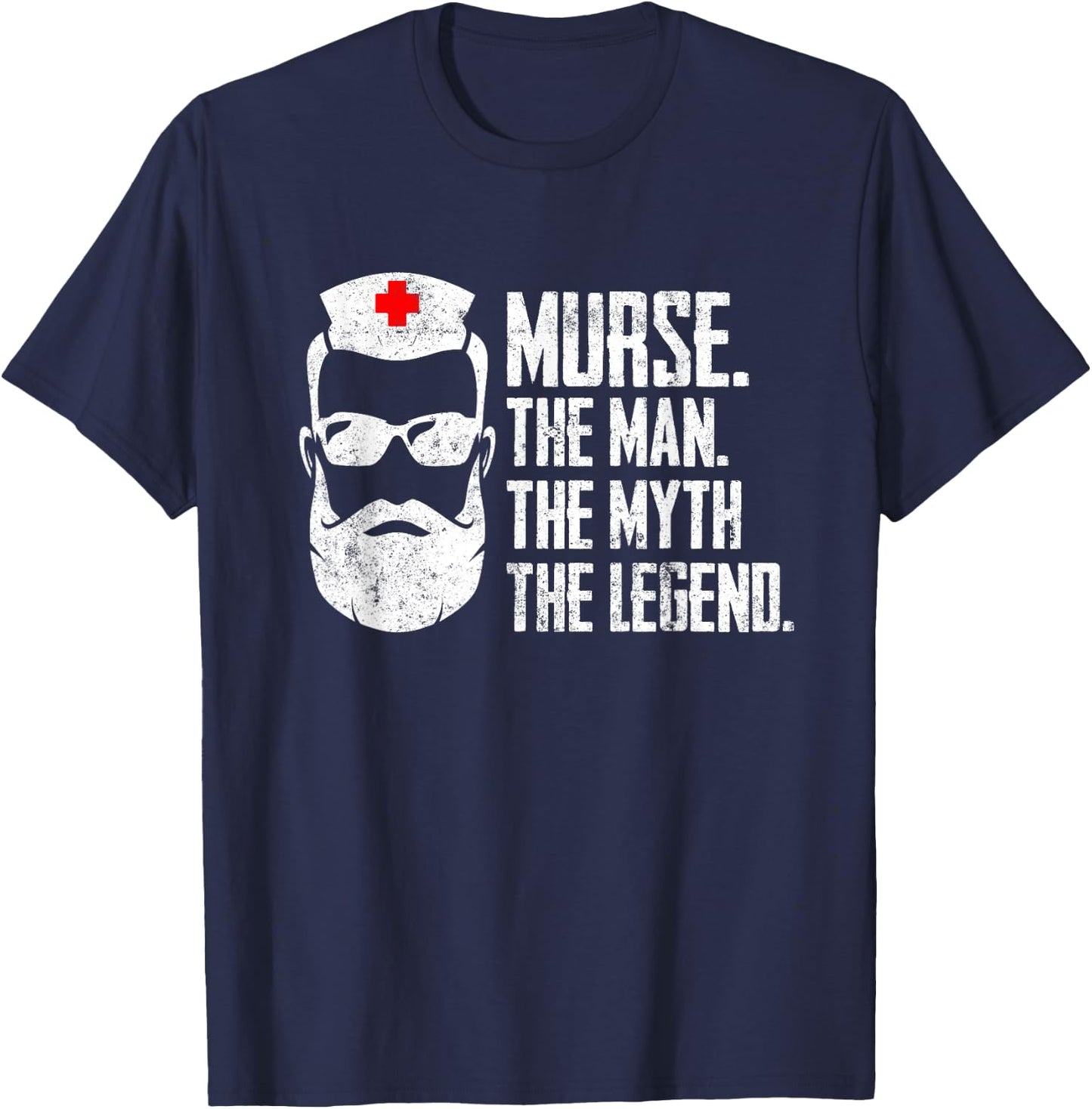 Funny Male Nurse Murse. The Man. The Myth. The Legend. T-Shirt - T-Shirt | Navy