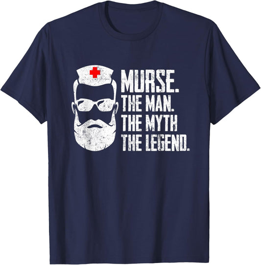 Funny Male Nurse Murse. The Man. The Myth. The Legend. T-Shirt - T-Shirt | Navy