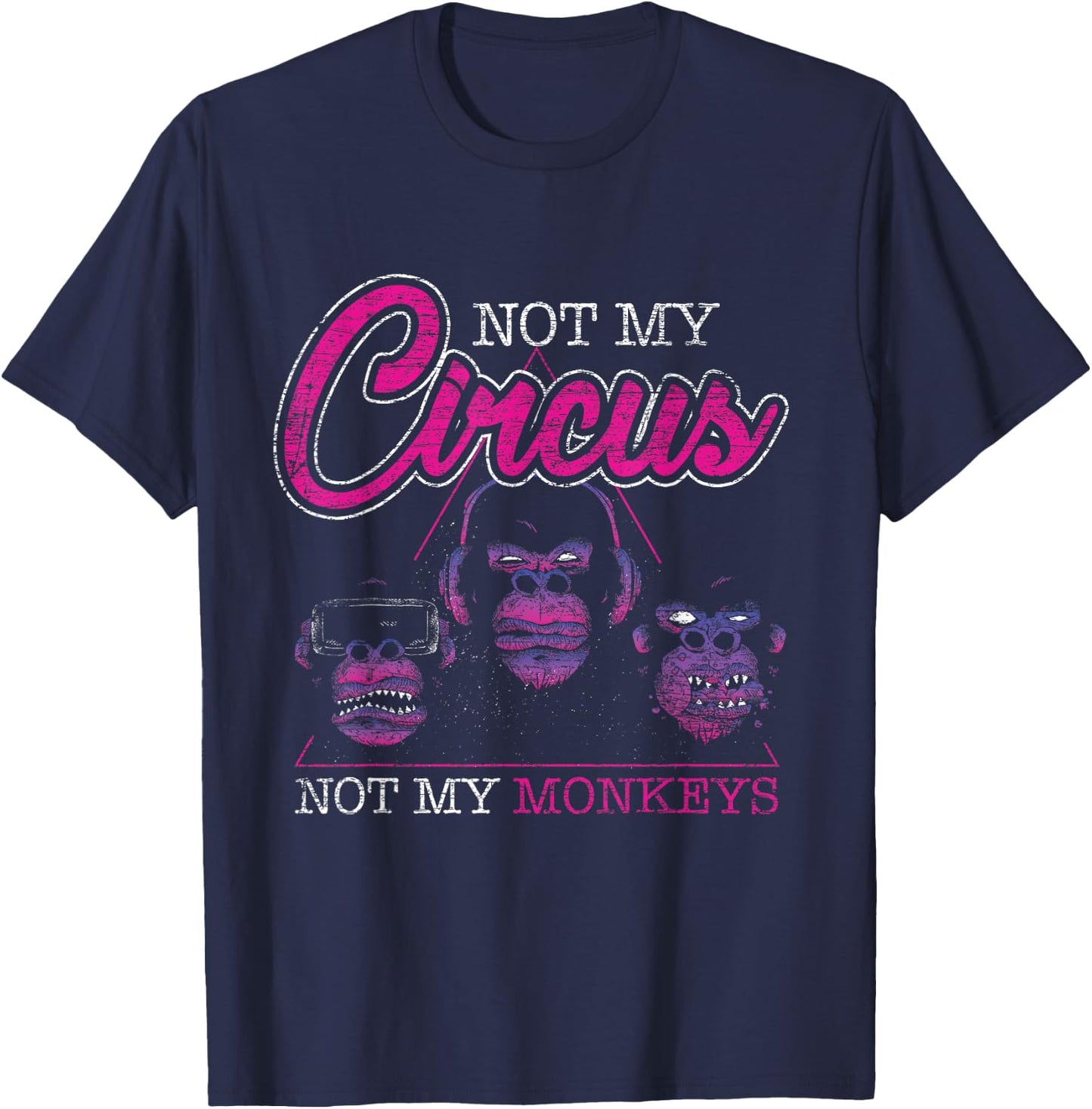 Not My Circus Not My Monkeys T-Shirt - T-Shirt | Navy