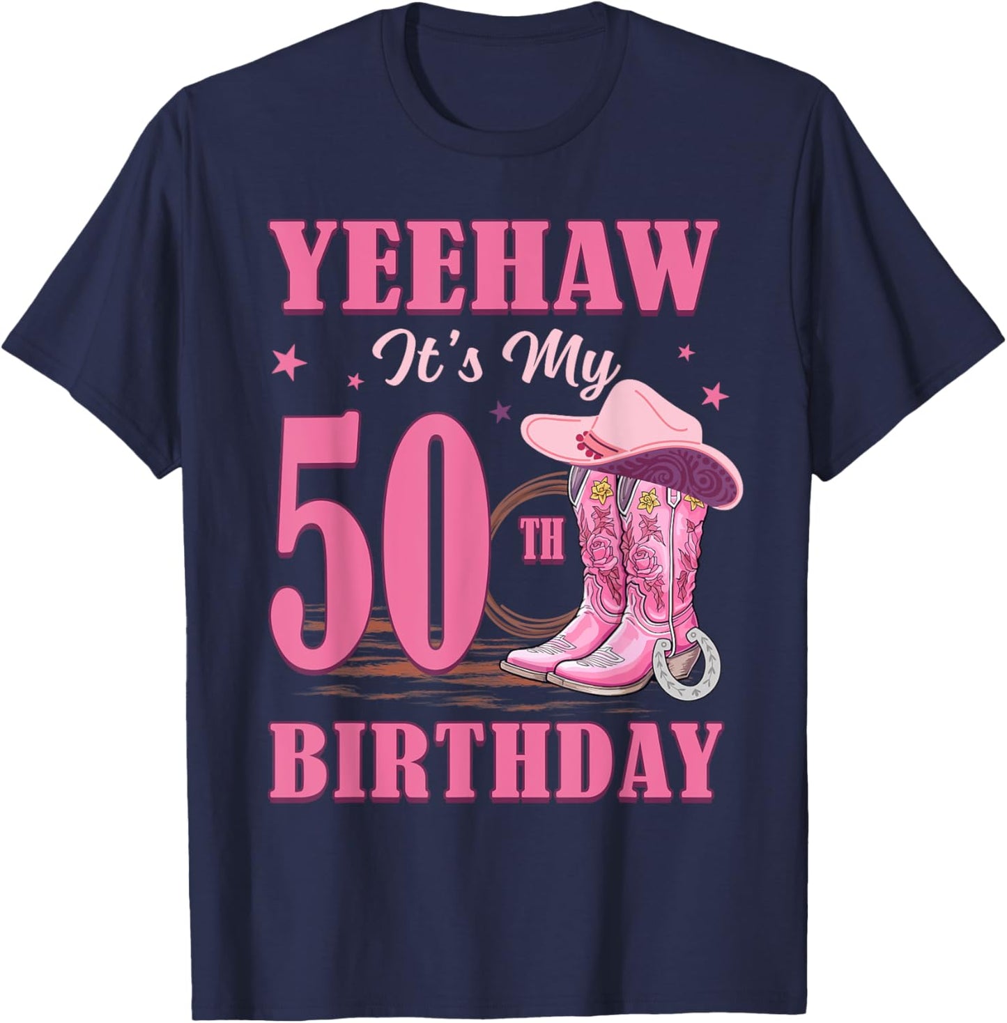 Yeehaw It's My 50th Birthday Cowgirl Country Western Girl T-Shirt - T-Shirt | Navy