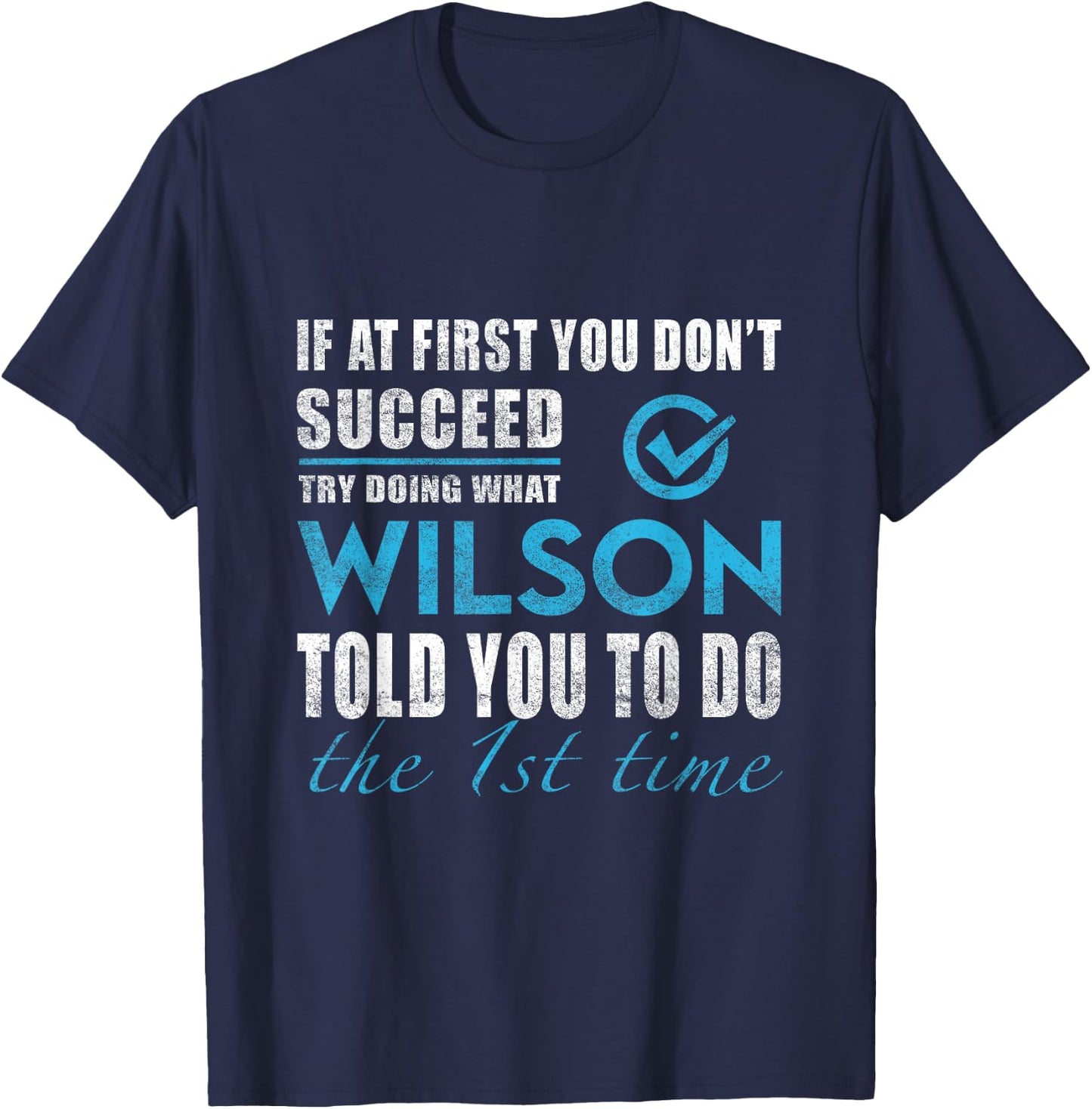 Wilson Name - Try What Wilson Told You To Do T-Shirt - T-Shirt | Navy