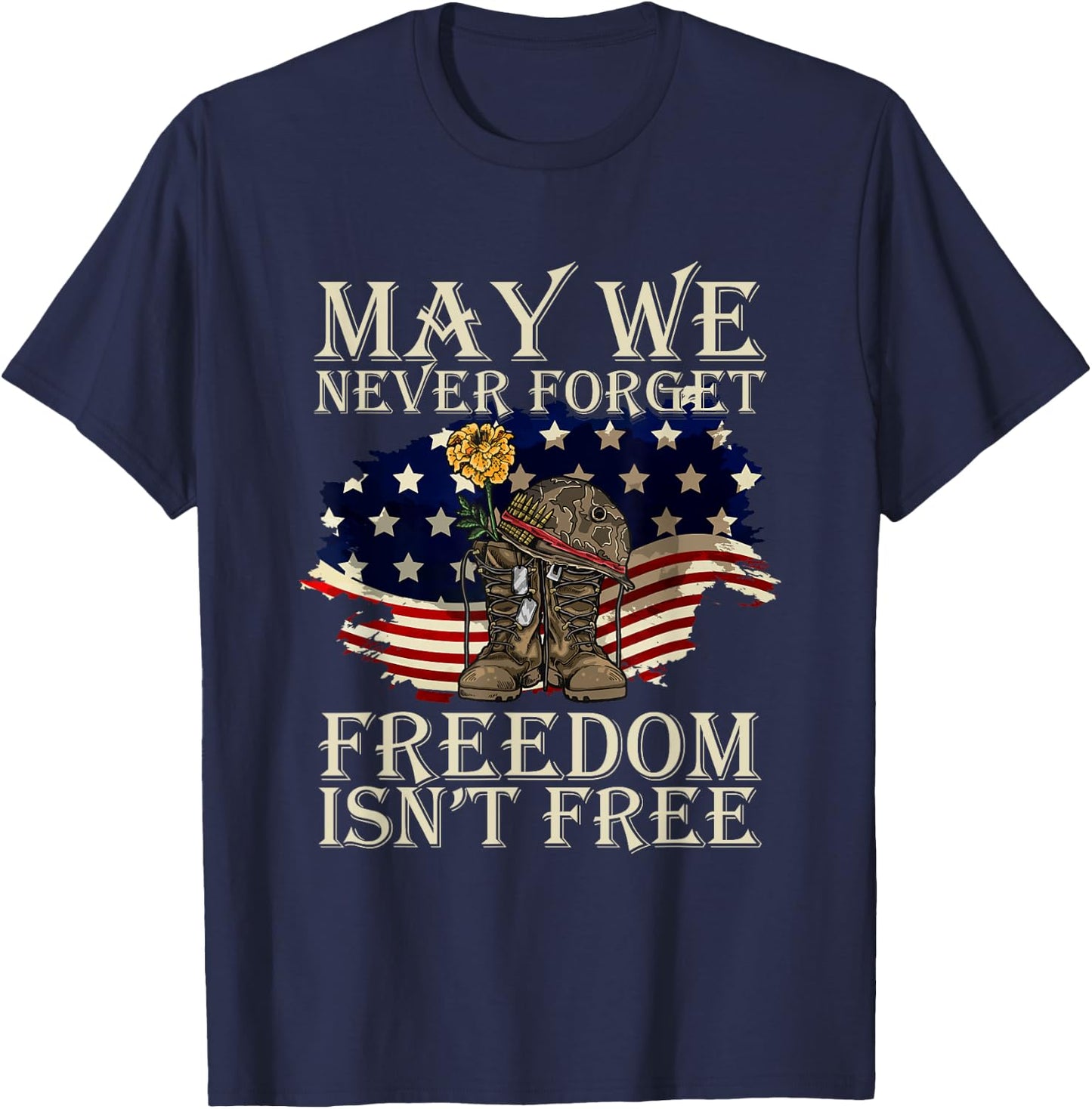 May We Never Forget Freedom Isnt Free Veterans Day T-Shirt - T-Shirt | Navy