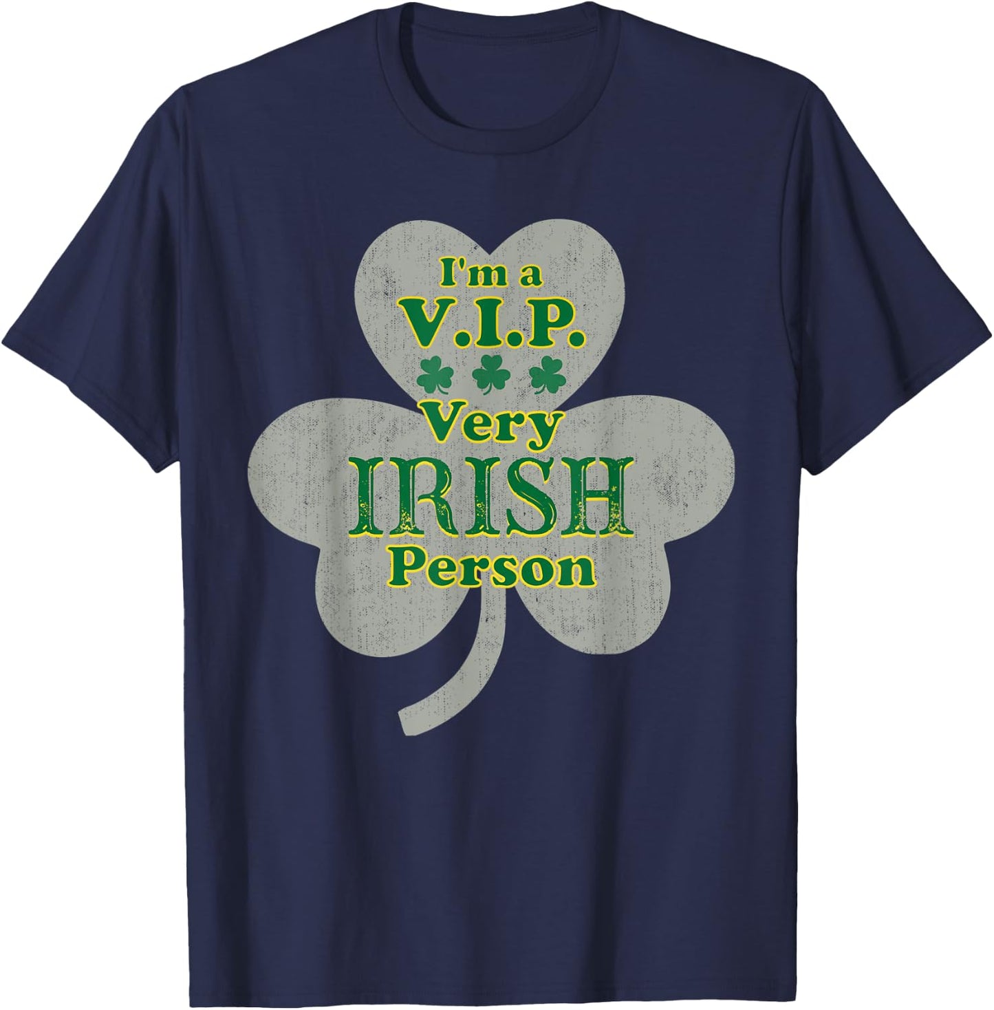 V.I.P. Very Irish Person Funny St Patricks Day Party T-Shirt - T-Shirt | Navy