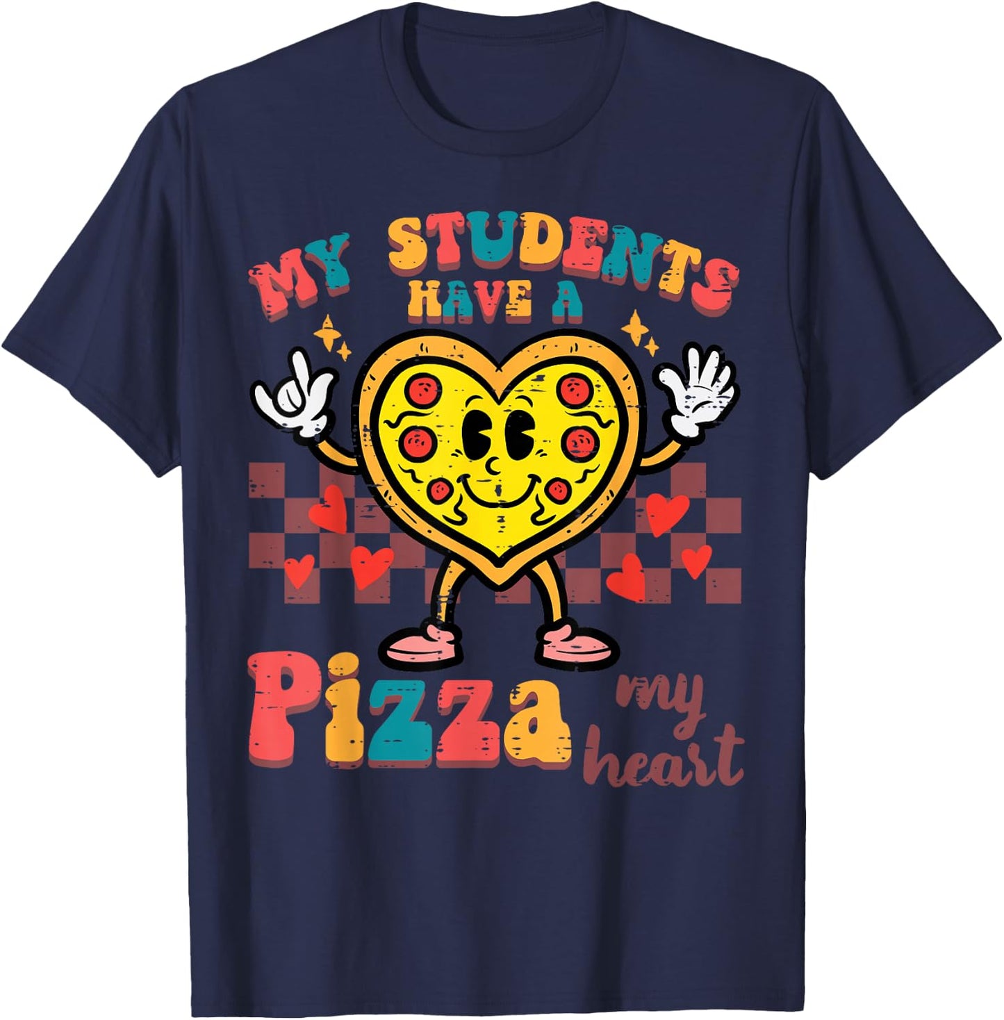 My Students Have A Pizza Valentine Day Teacher Women Men T-Shirt - T-Shirt | Navy