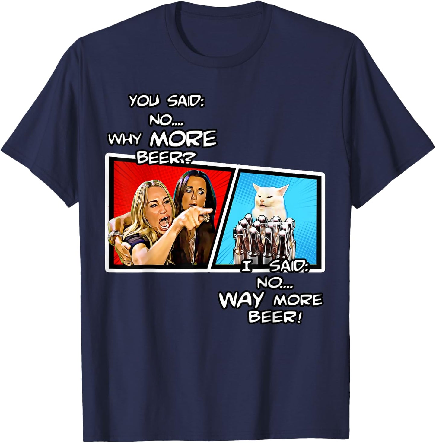 Smudge the cat,hysterically yelling housewife,way more beer T-Shirt - T-Shirt | Navy