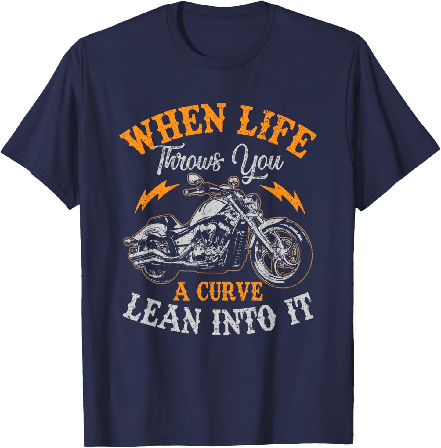 Motorcycle Biker When Life Throws You A Curve Lean Into It T-Shirt - T-Shirt | Navy