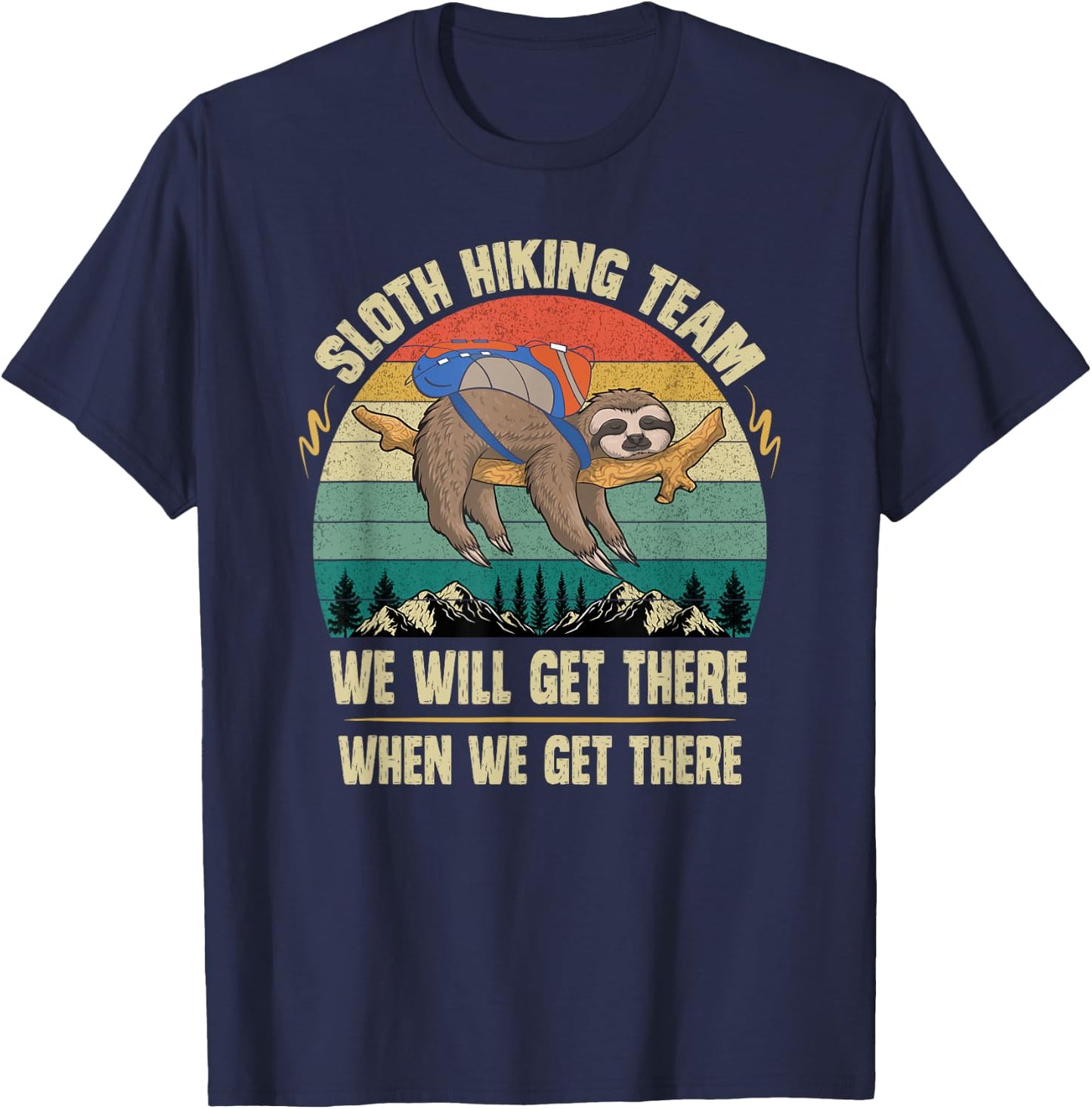 Sloth Hiking Team We will Get There When We Get There T-Shirt - T-Shirt | Navy
