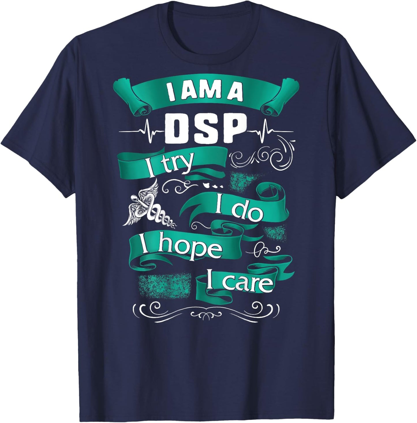 I'm A DSP I Try Do Hope Care Nurse Week Women Gift T-Shirt - T-Shirt | Navy
