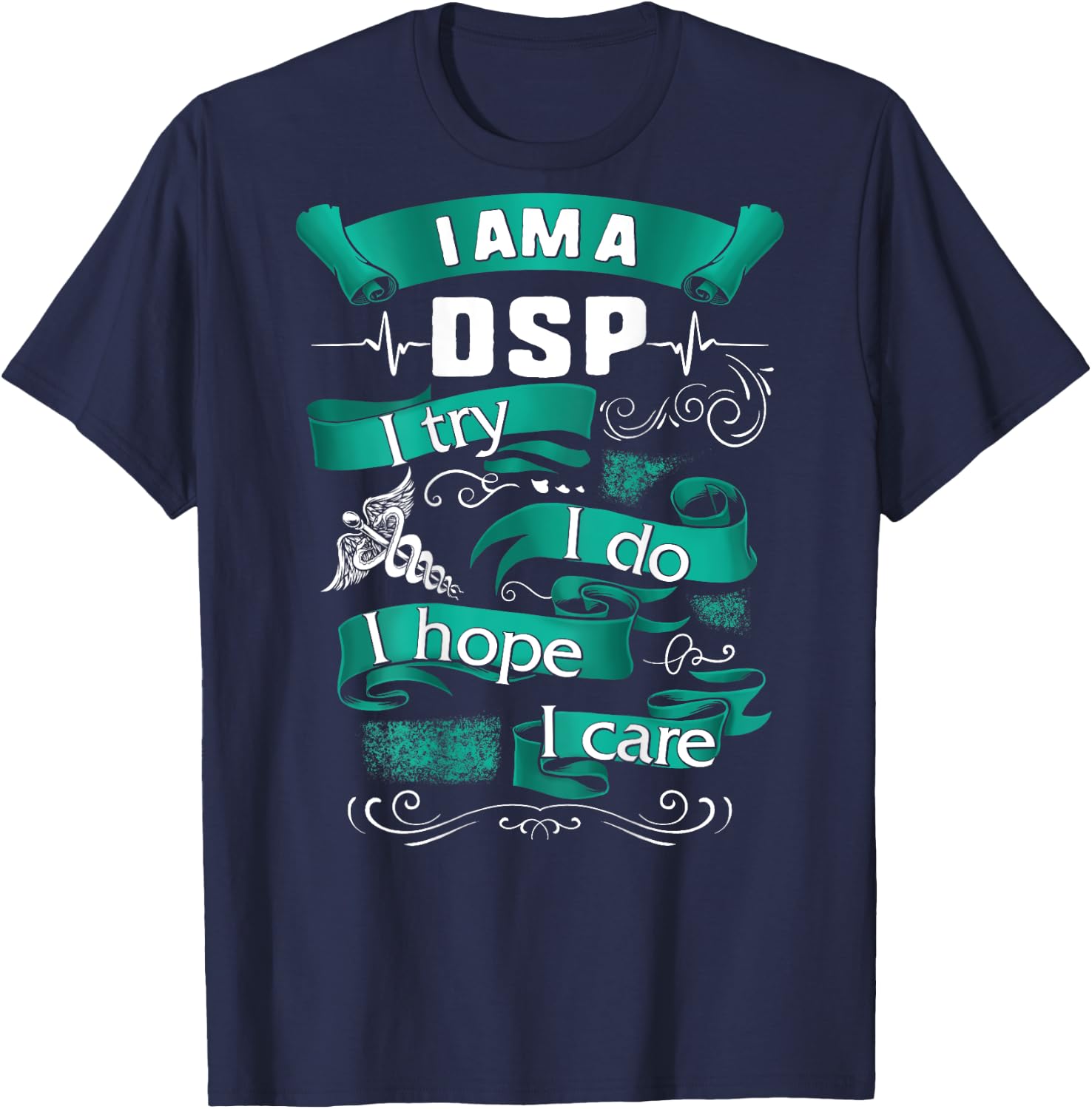 I'm A DSP I Try Do Hope Care Nurse Week Women Gift T-Shirt - T-Shirt | Navy