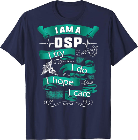 I'm A DSP I Try Do Hope Care Nurse Week Women Gift T-Shirt - T-Shirt | Navy