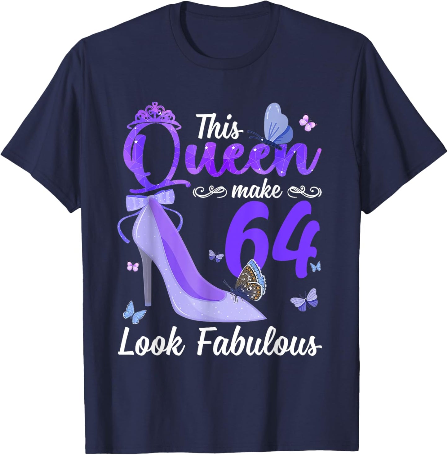 This Queen Makes 64 Look Fabulous 64th Birthday High Heels T-Shirt - T-Shirt | Navy