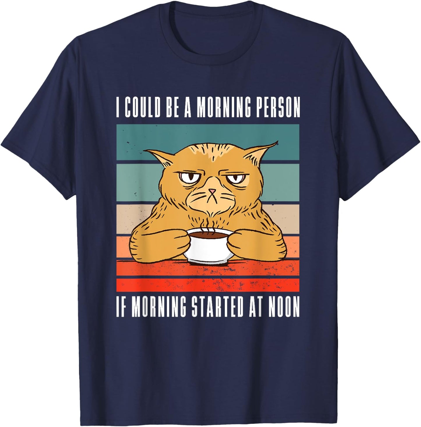 I could be a morning person if morning started at noon Cat T-Shirt - T-Shirt | Navy