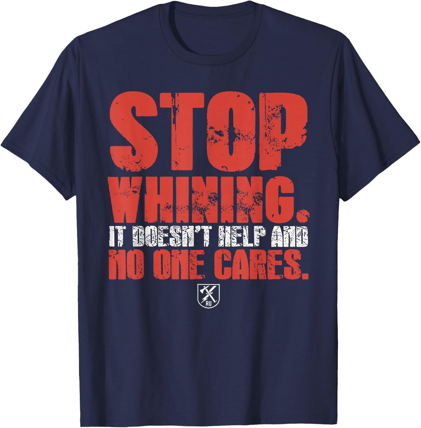 Stop Whining It Doesn't Help And No One Cares T-Shirt - T-Shirt | Navy