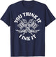Yout Think It I Ink It Funny Saying Tattoo Artist Tattooist T-Shirt - T-Shirt | Navy