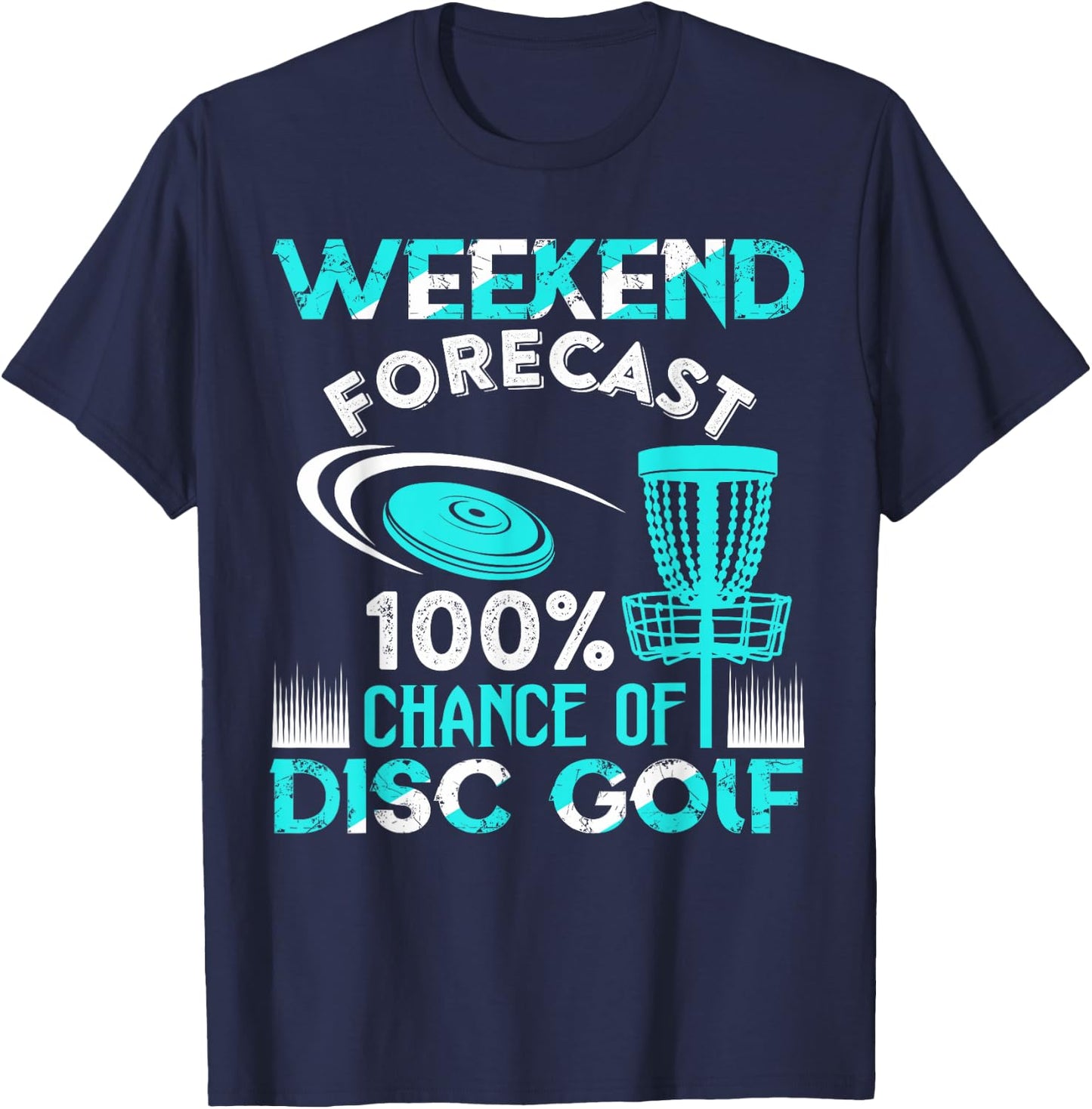 Weekend Forecast 100% Chance Of Disc Golf Player Funny T-Shirt - T-Shirt | Navy