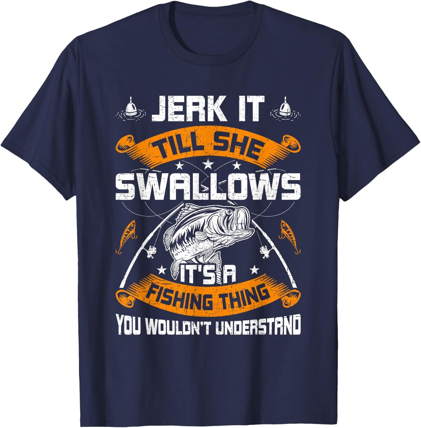 Jerk It Till She Swallows Fly Fishing T-Shirt - T-Shirt | Navy