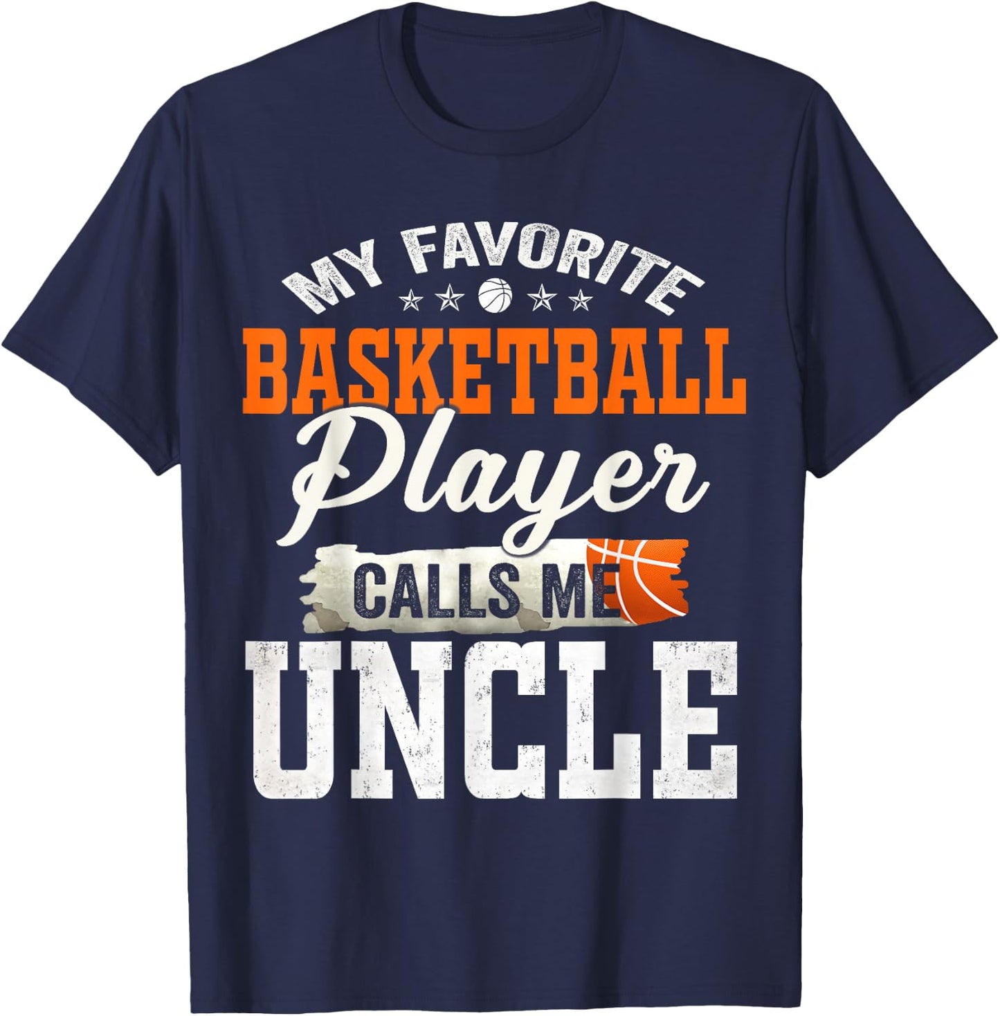 My Favorite Basketball Player Calls Me Uncle T-Shirt - T-Shirt | Navy