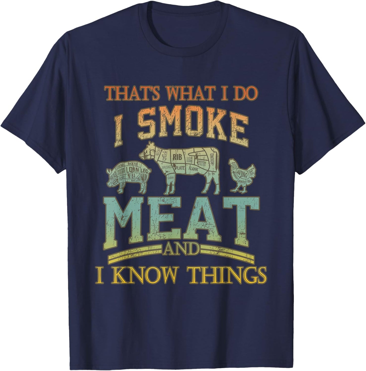 That's What I Do I Smoke Meat I Know Things Funny Vintage T-Shirt - T-Shirt | Navy