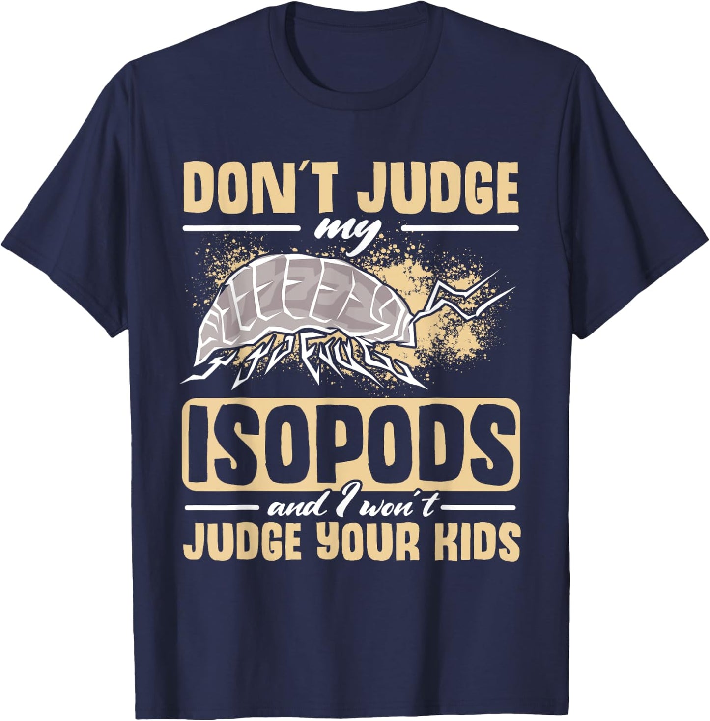 Isopod Food Don´t judge my Isopods Food Isopod Owner T-Shirt - T-Shirt | Navy