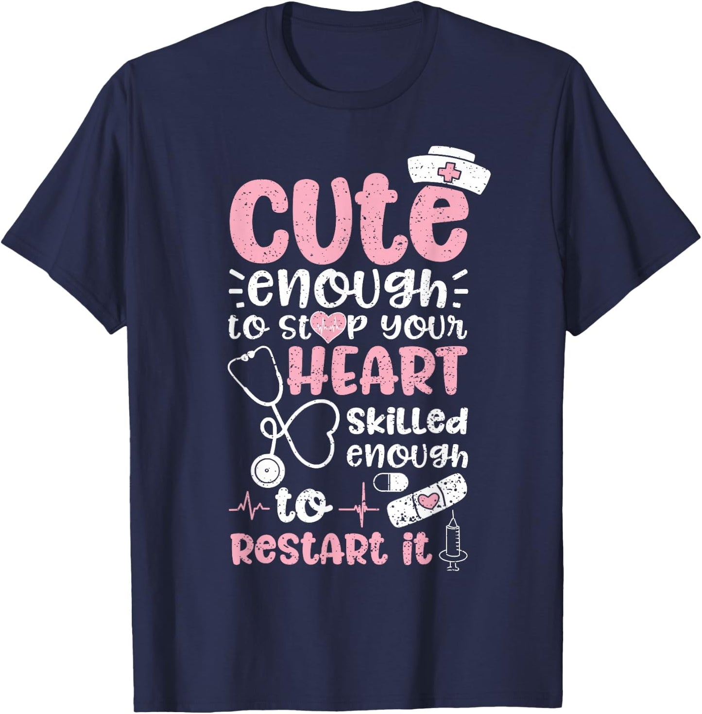 Cute Enough To Stop Your Heart Skilled Enough To Restart It T-Shirt - T-Shirt | Navy