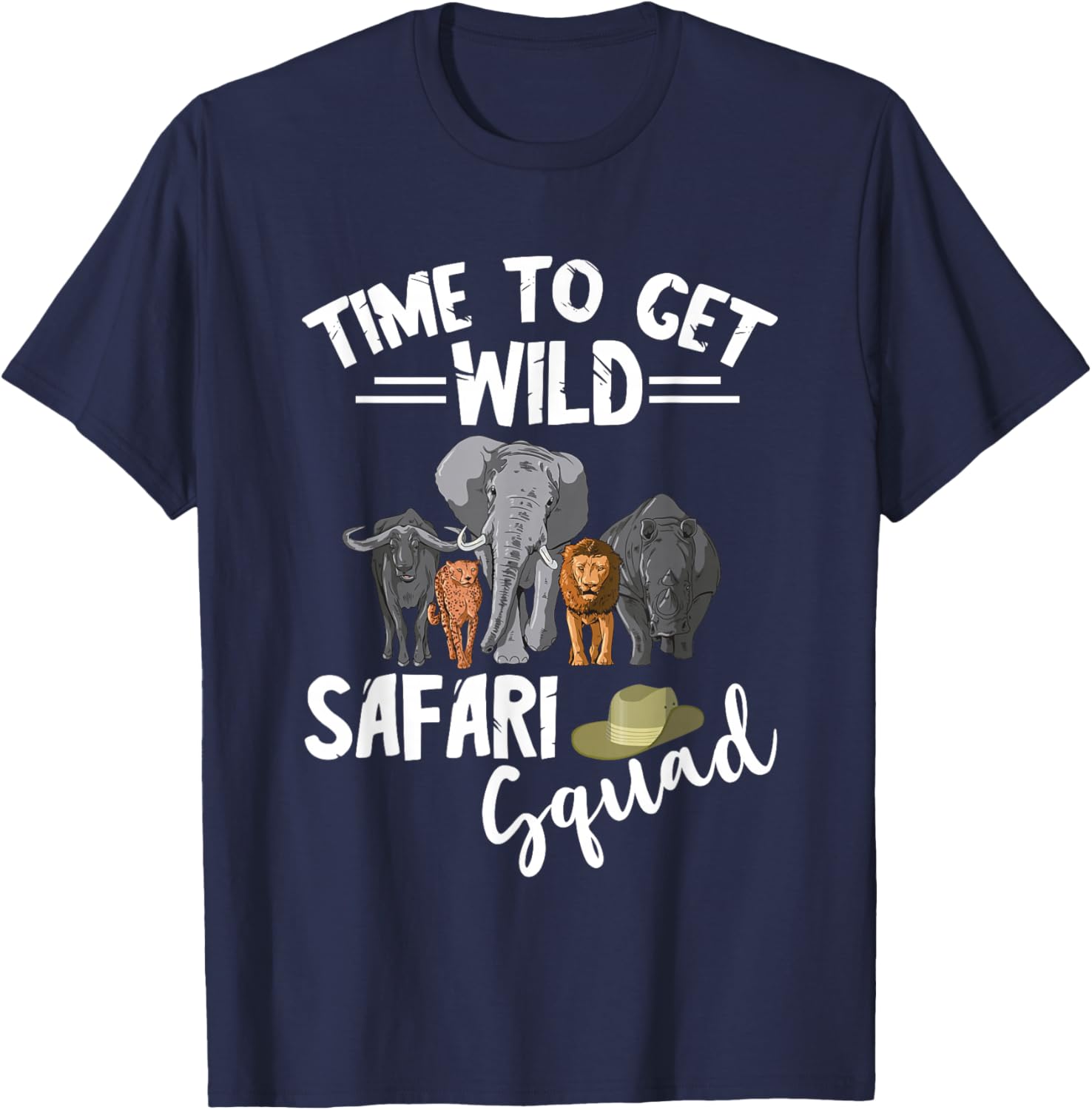 Safari Tour Guide Safari Animals Time To Get Wild Squad T-Shirt - T-Shirt | Navy