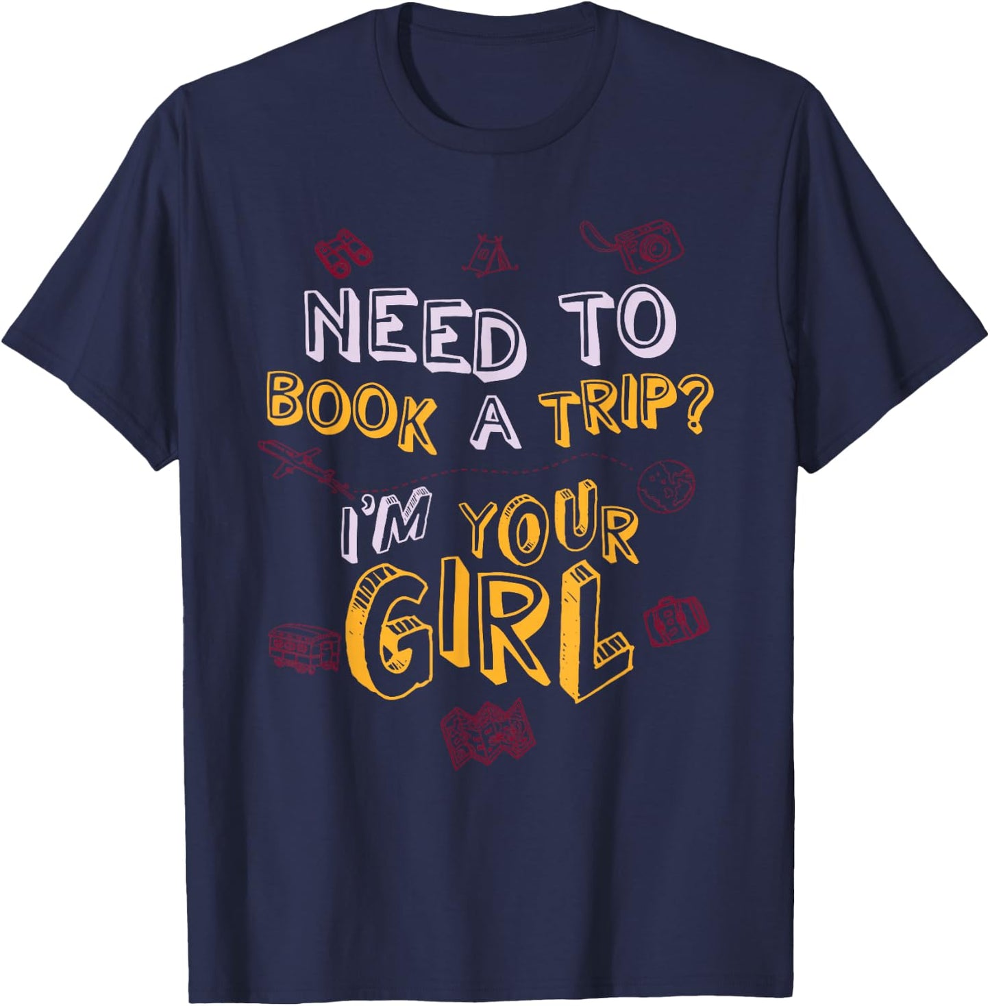 Travel Agent Shirt Gift Need to Book a Trip T-Shirt - T-Shirt | Navy