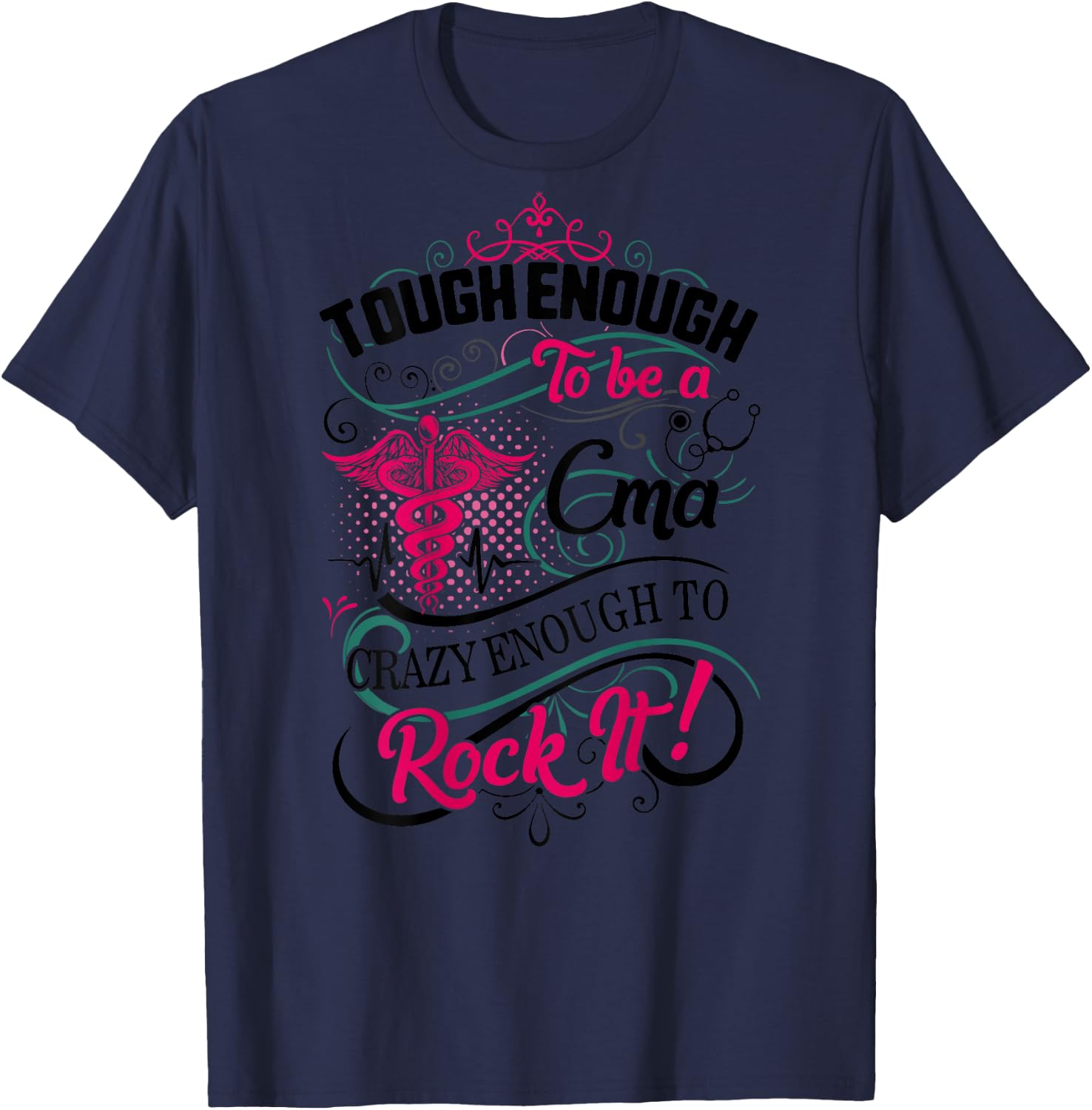 CMA Tough Crazy Enough Rock It Medical Assistant Nurse Week T-Shirt - T-Shirt | Navy